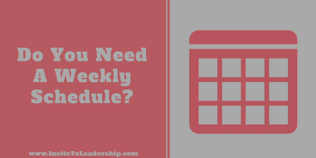 Do You Need A Weekly Schedule?