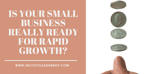 Is Your Small Business Really Ready For Rapid Growth?