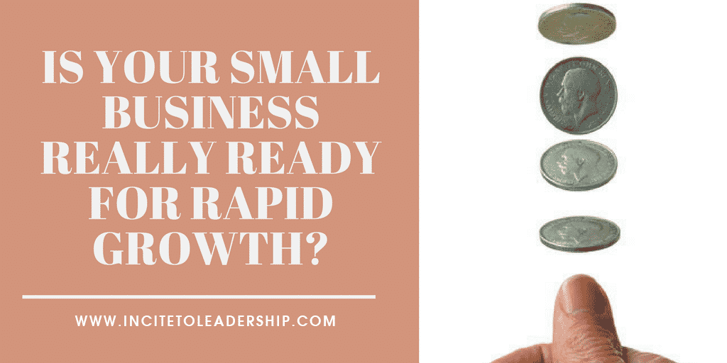 Is Your Small Business Really Ready For Rapid Growth?