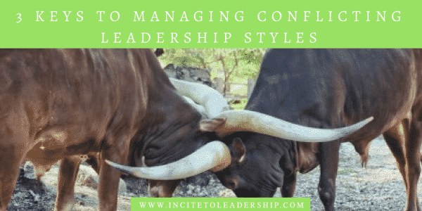 3 Keys To Managing Conflicting Leadership Styles