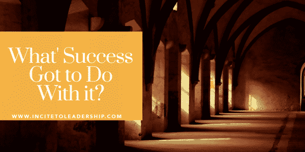 what's success got to do with it