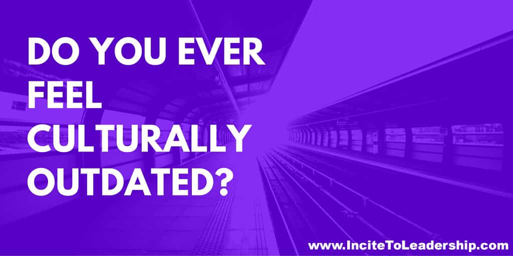 Do you ever feel culturally outdated- Do you ever feel culturally outdated-