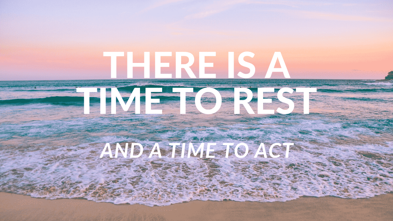 Jo Ilfeld | Executive Leadership Coach| Time to Rest and a Time to Act