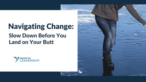 Jo Ilfeld | Executive Leadership Coach | Navigating Change: Slow Down Before You Land on Your Butt