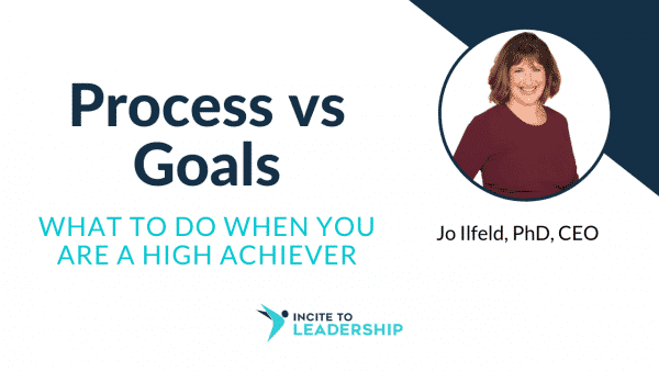 Jo Ilfeld | Executive Leadership Coach |High Achiever| Process vs Goals