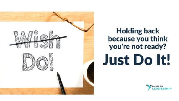 For this article by Jo Ilfeld, Executive Leadership Coach on holding back, the image shows the word Wish with a line through it replaced with Do.